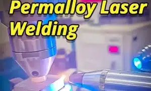 Permalloy Sensor Laser Welding
